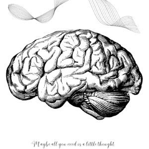 Brain & Thought Colouring Sheet Printable with Quote – Maybe All It Needs Is a Little Thought
